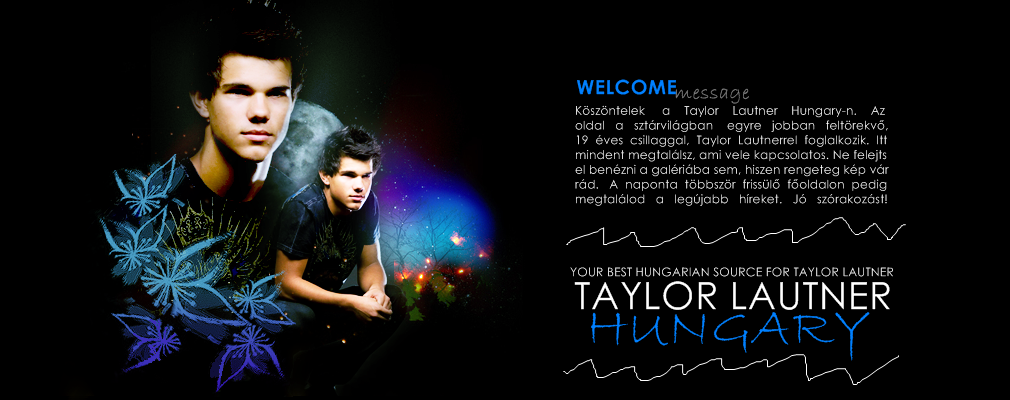 Taylor Lautner  |  Everything about the famous star  |